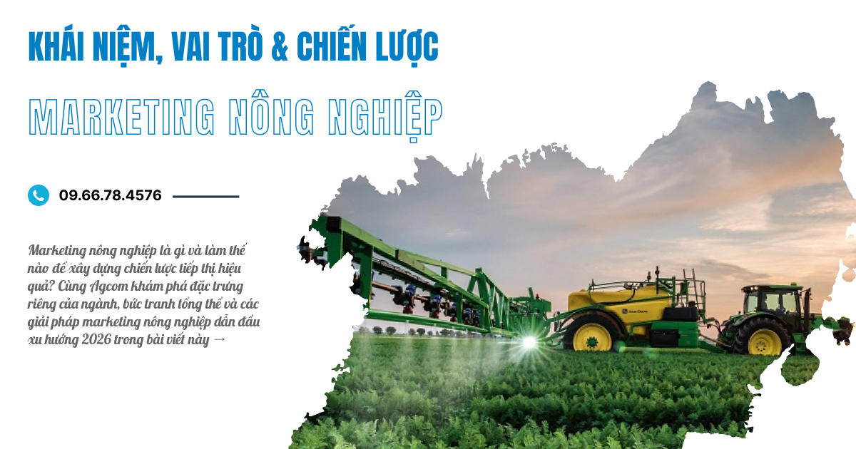 Hiểu Về Marketing Nông Nghiệp: Khái Niệm, Vai Trò & Chiến Lược